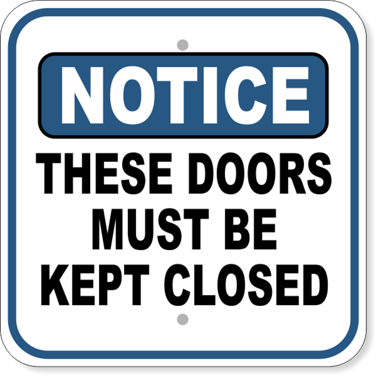 Notice Door Must Be Closed Aluminum Sign | 12" x 12"