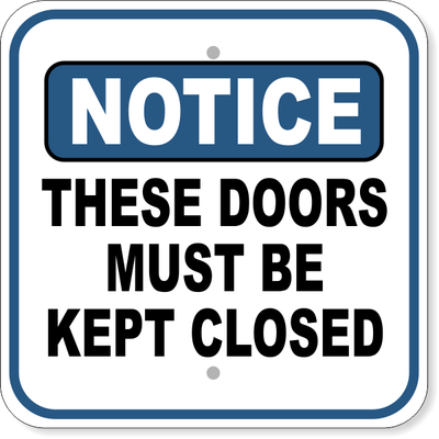 Notice Door Must Be Closed Aluminum Sign | 12" x 12"