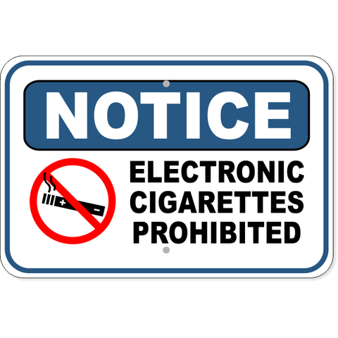 Notice Electronic Cigarettes Prohibited 12" x 18" Aluminum Sign