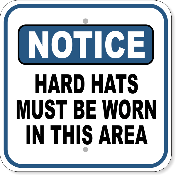 Notice Hard Hats Must Be Worn 12" x 12" Aluminum Sign 