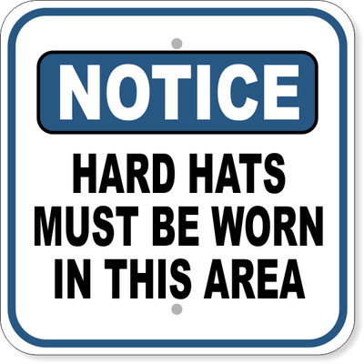 Notice Hard Hats Must Be Worn Aluminum Sign | 12" x 12"