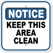 Notice Keep Area Clean 12" x 12" Aluminum Sign