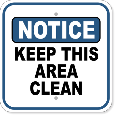 Notice Keep Area Clean Aluminum Sign | 12" x 12"