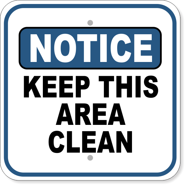 Notice Keep Area Clean 12" x 12" Aluminum Sign