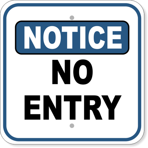 Notice No Entry 12" x 12" Aluminum Sign