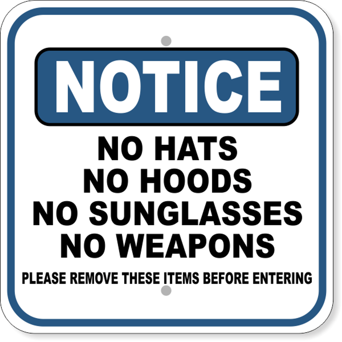 Notice No Hats No Hoods Aluminum Sign | 12" x 12"