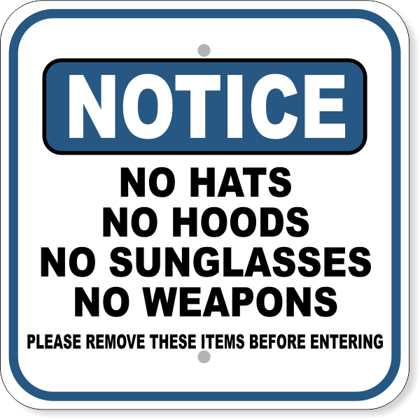 Notice No Hats No Hoods 12" x 12" Aluminum Sign 