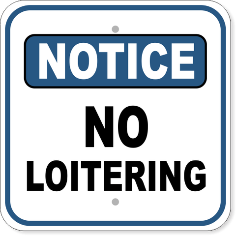 Notice No Loitering 12" x 12" Aluminum Sign