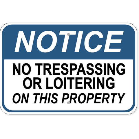 Notice No Loitering No Trespassing 12" x 18" Aluminum Sign