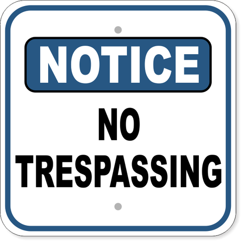 Notice No Trespassing 12" x 12" Aluminum Sign