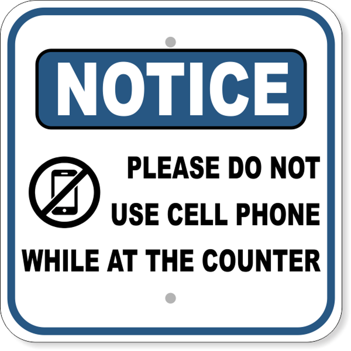 Notice Please Do Not Use Cell Phone at Counter Aluminum Sign | 12" x 12"
