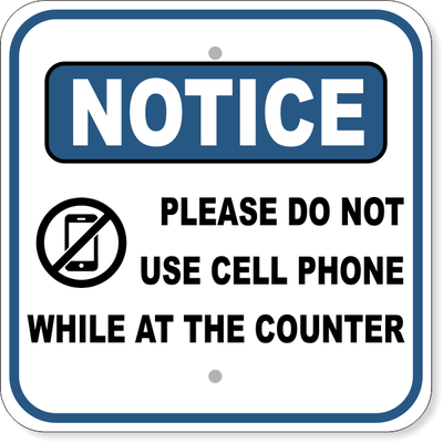 Notice Please Do Not Use Cell Phone at Counter Aluminum Sign | 12" x 12"