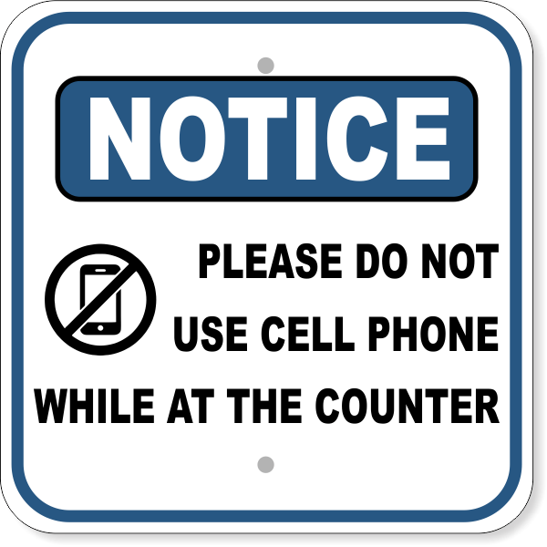 Notice Please Do Not Use Cell Phone at Counter 12" x 12" Aluminum Sign