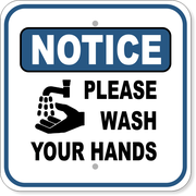 Notice Please Wash Your Hands 12" x 12" Aluminum Sign