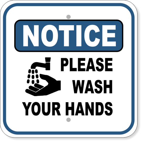 Notice Please Wash Your Hands 12" x 12" Aluminum Sign