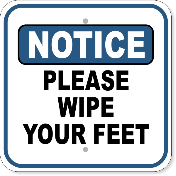 Notice Please Wipe Your Feet 12" x 12" Aluminum Sign 