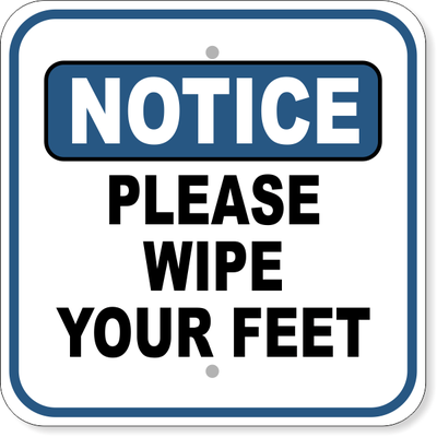 Notice Please Wipe Your Feet Aluminum Sign | 12" x 12"