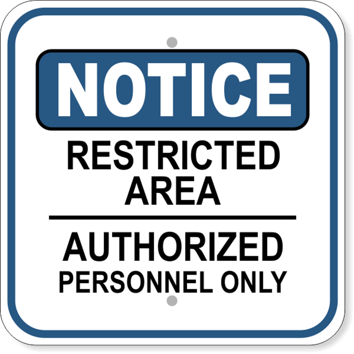 Notice Restricted Area Authorized Aluminum Sign | 12" x 12"