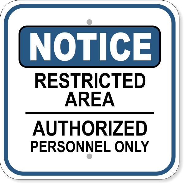 Notice Restricted Area Authorized 12" x 12" Aluminum Sign 