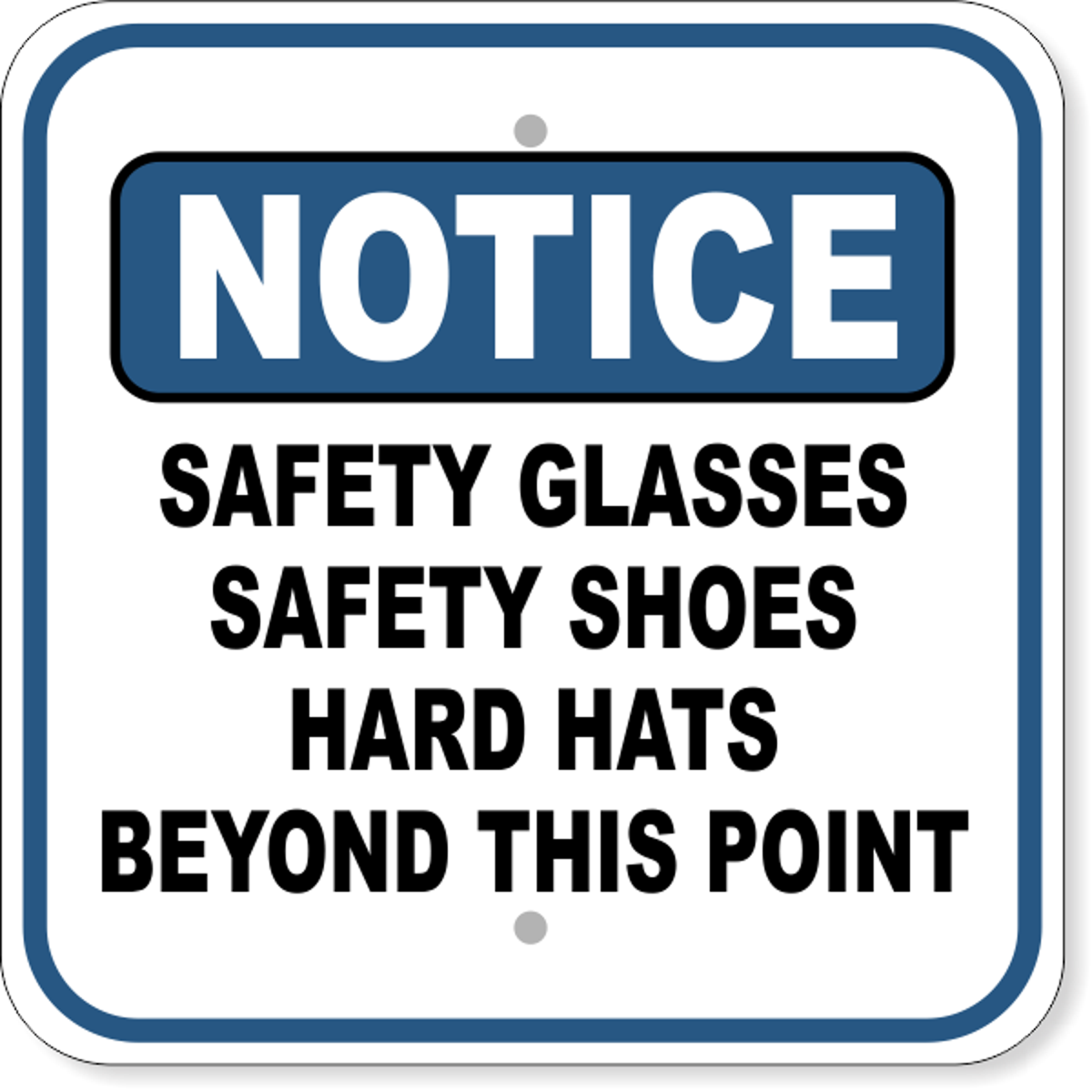 Notice Safety Glasses, Safety Shoes, Hard Hats Aluminum Sign | 12" x 12"
