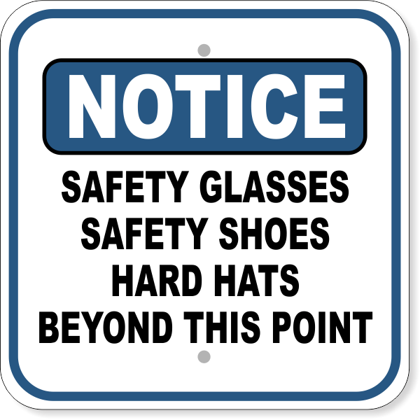 Notice Safety Glasses, Safety Shoes, Hard Hats 12" x 12" Aluminum Sign 