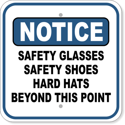 Notice Safety Glasses, Safety Shoes, Hard Hats Aluminum Sign | 12" x 12"