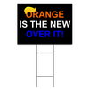 Orange Is The New Over It Yard Sign