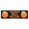 Orange Lies Matter Donald Trump Bumper Sticker