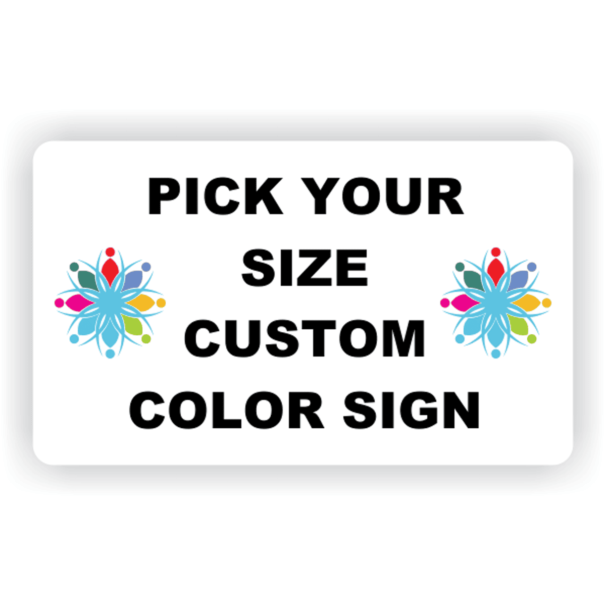 Pick Your Size Custom Horizontal Plastic Color Sign