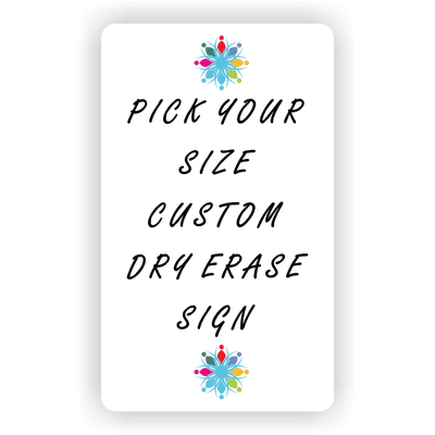 Pick Your Size Custom Vertical Dry Erase Sign