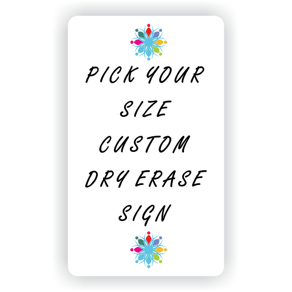 Pick Your Size Custom Vertical Dry Erase Sign