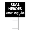 Real Heroes Wear Scrubs Yard Sign