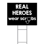 Real Heroes Wear Scrubs Yard Sign