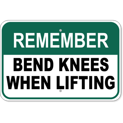 Remember Bend Knees When Lifting Aluminum Sign | 12" x 18"