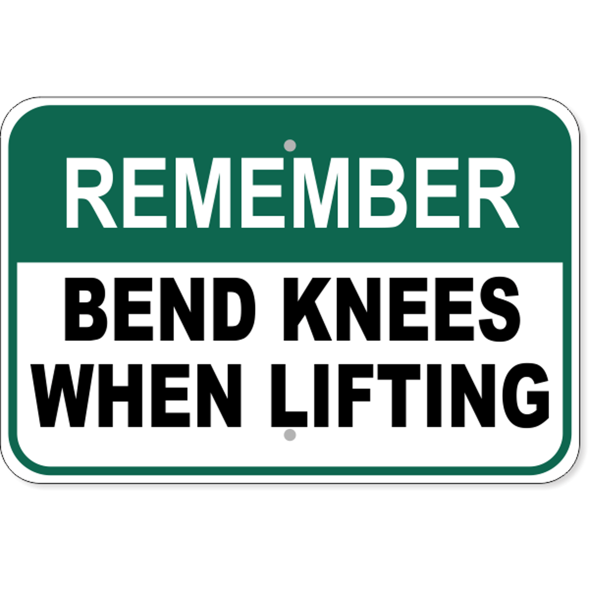 Remember Bend Knees When Lifting Aluminum Sign | 12" x 18"