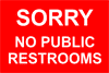 Sorry No Public Restrooms Sign