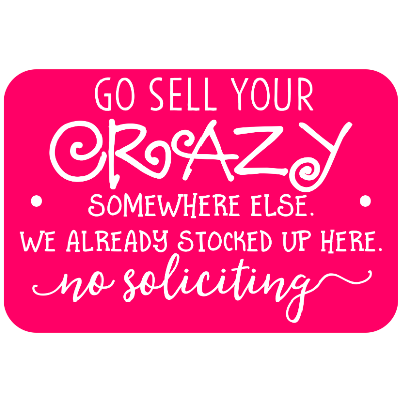 Selling Crazy Funny No Soliciting Sign