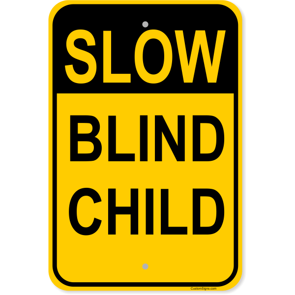 Slow Blind Child Aluminum Sign | 18" x 12"