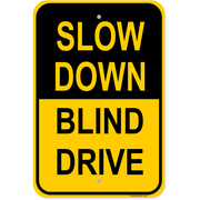 Slow Down Blind Drive 18" x 12" Aluminum Sign