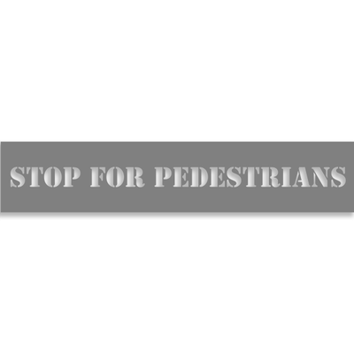 Stop for Pedestrians 2" x 10" Mylar Stencil