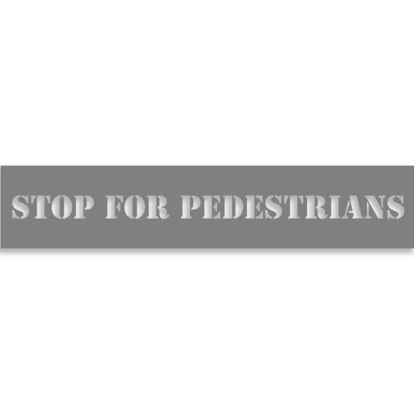Stop for Pedestrians 2" x 10" Mylar Stencil
