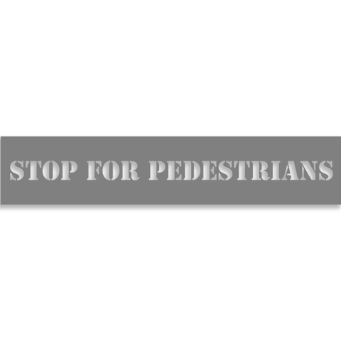 Stop for Pedestrians 2" x 10" Mylar Stencil