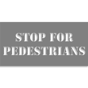 Stop for Pedestrians 4" x 8" Mylar Stencil