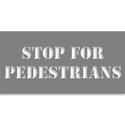 Stop for Pedestrians 4" x 8" Mylar Stencil