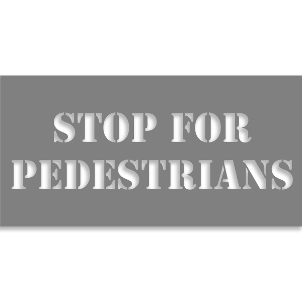Stop for Pedestrians 4" x 8" Mylar Stencil