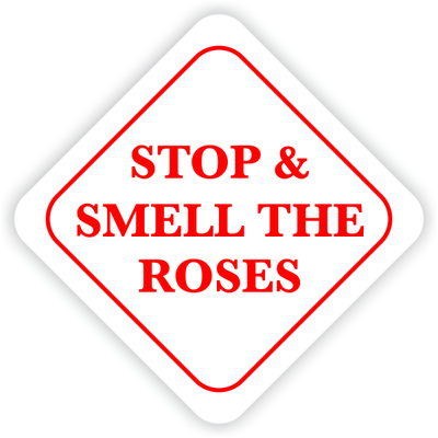 Stop and Smell The Roses Sign
