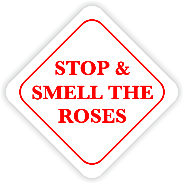 Stop and Smell The Roses Sign