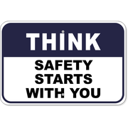 Think Safety Starts With You 12" x 18" Aluminum Sign