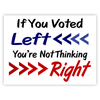 If You Voted Left You're Not Thinking Right Yard Sign