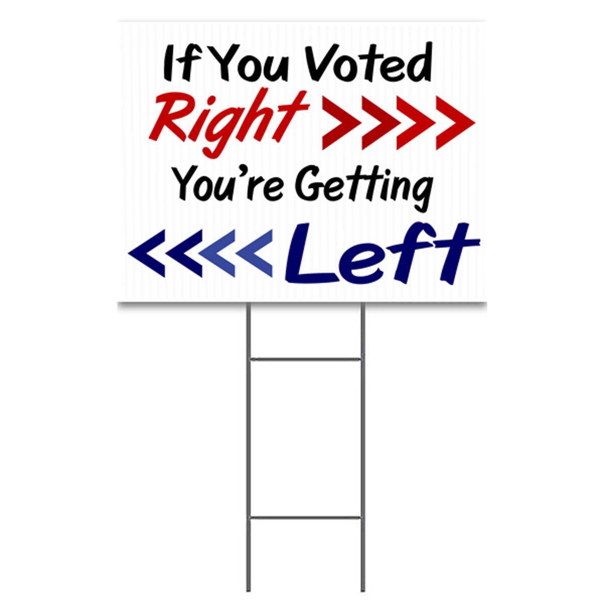 If You Voted Right You're Getting Left Yard Sign | 18" x 24"